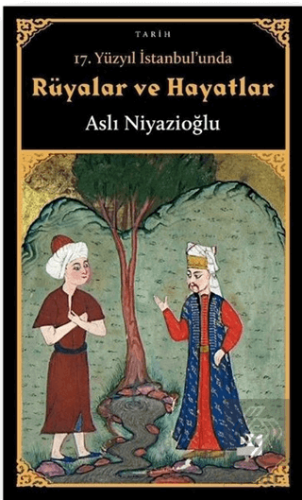 17. Yüzyıl İstanbul\'unda Rüyalar ve Hayatlar