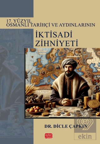 17. Yüzyıl Osmanlı Tarihçi ve Aydınlarının İktisadi Zihniyeti