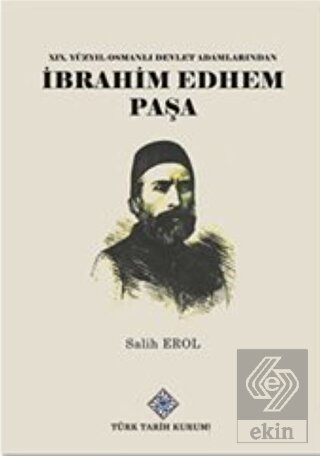 19.Yüzyıl Osmanlı Devlet Adamlarından İbrahim Edhe