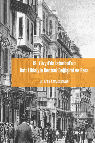 19. Yüzyıl'da İstanbul'un Batı Etkisiyle Kentsel Değişimi ve Pera