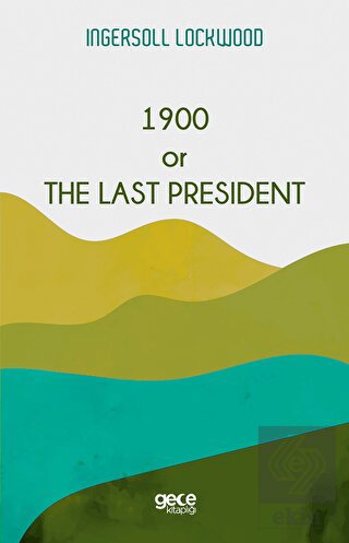 1900 or The Last President