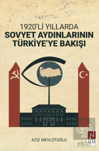 1920'li Yıllarda Sovyet Aydınlarının Türkiye'ye Bakışı