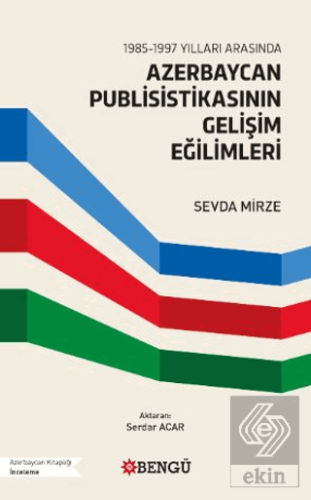 1985-1997 Yılları Arasında Azerbaycan Publisistikasının Gelişim Eğilimleri