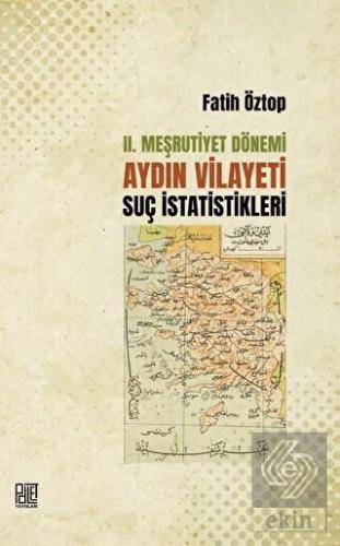 2. Meşrutiyet Dönemi Aydın Vilayeti Suç İstatistik