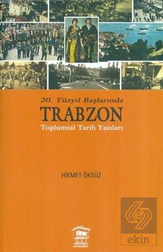 20. Yüzyıl Başlarında Trabzon Toplumsal Tarih Yazı