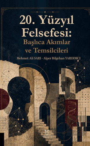 20. Yüzyıl Felsefesi: Başlıca Akımlar ve Temsilcileri