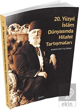 20. Yüzyıl İslam Dünyasında Hilafet Tartışmaları