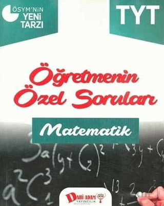 2018 YKS 1. Oturum TYT Matematik Öğretmenin Özel S
