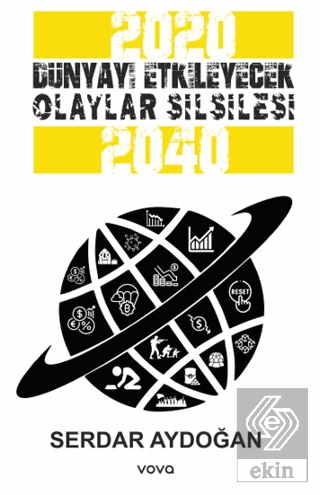 2020-2040 Dünyayı Etkileyecek Olaylar Silsilesi