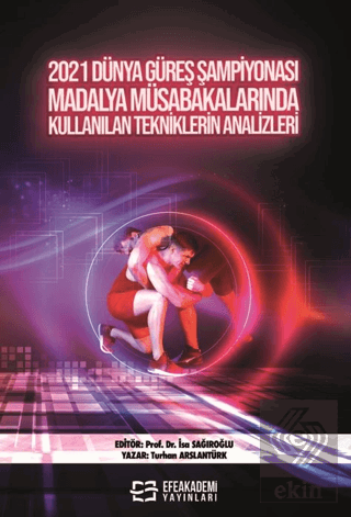 2021 Dünya Güreş Şampiyonası Madalya Müsabakalarında Kullanılan Tekniklerin Analizleri