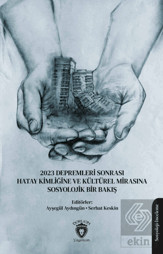 2023 Depremleri Sonrası Hatay Kimliğine ve Kültürel Mirasına Sosyoloji