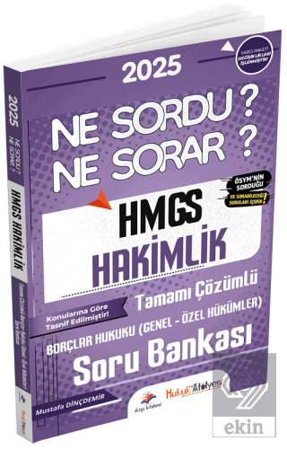 2025 Hukuk Atölyesi HMGS Hakimlik Borçlar Hukuku Genel-Özel Hükümler Ne Sordu Ne Sorar Soru Bankası Çözümlü