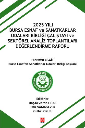 2025 Yılı Bursa Esnaf ve Sanatkarlar Odaları Birliği Çalıştayı ve Sektörel Analiz Toplantıları Değerlendirme Raporu