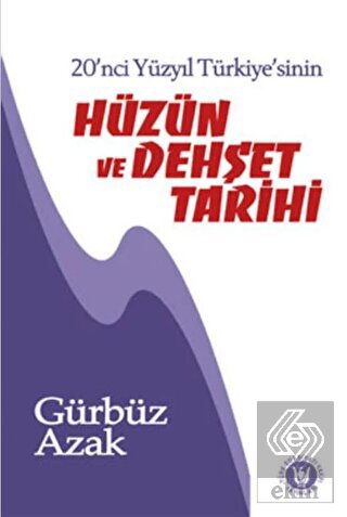 20\'nci Yüzyıl Türkiye\'sinin Hüzün ve Dehşet Tarihi