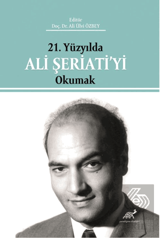 21. Yüzyılda Ali Şeriati'yi Okumak