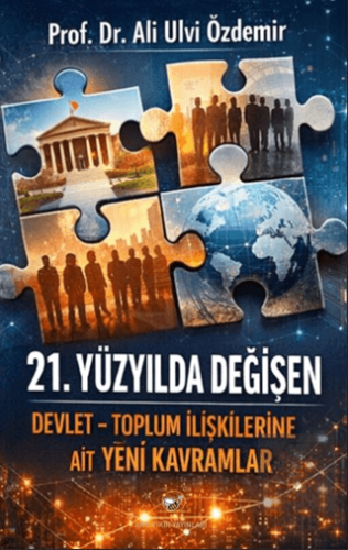 21. Yüzyılda Değişen Devlet - Toplum İlişkilerine Ait Yeni Kavramlar