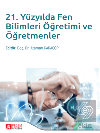 21. Yüzyılda Fen Bilimleri Öğretimi ve Öğretmenler
