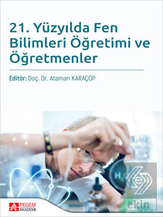 21. Yüzyılda Fen Bilimleri Öğretimi ve Öğretmenler