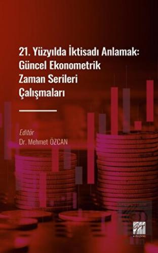 21. Yüzyılda İktisadı Anlamak : Güncel Ekonometrik