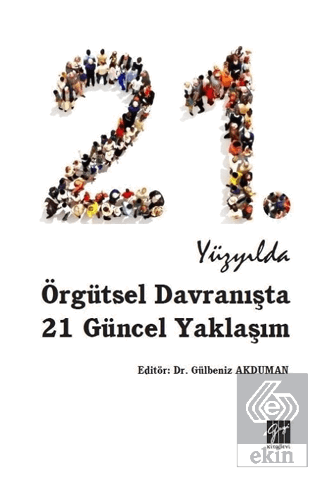21. Yüzyılda Örgütsel Davranışta 21 Güncel Yaklaşı