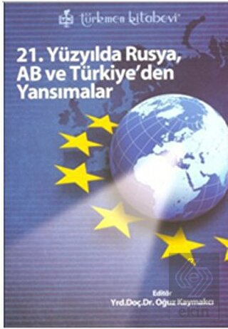 21. Yüzyılda Rusya, AB ve Türkiye\'den Yansımalar