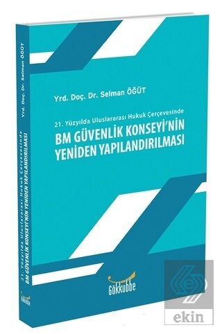 21. Yüzyılda Uluslararası Hukuk Çerçevesinde BM Gü