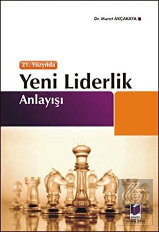 21. Yüzyılda Yeni Liderlik Anlayışı