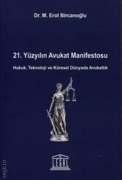 21. Yüzyılın Avukat Manifestosu Mustafa Erol Bircanoğlu Legal Yayıncıl