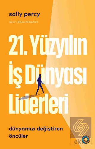 21. Yüzyılın İş Dünyası Liderleri