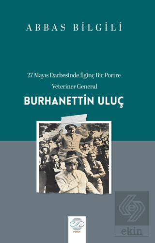 27 Mayıs Darbesinde İlginç Bir Portre: Veteriner General Burhanettin Uluç