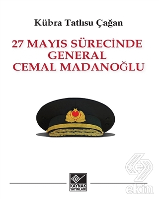 27 Mayıs Sürecinde General Cemal Madanoğlu