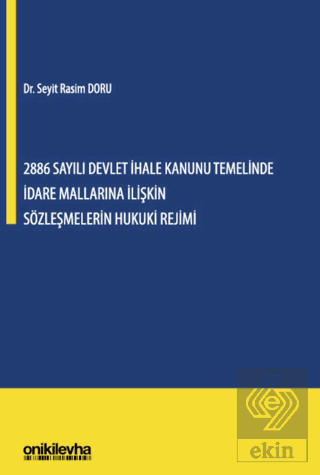 2886 Sayılı Devlet İhale Kanunu Temelinde İdare Mallarına İlişkin Sözleşmelerin Hukuki Rejimi