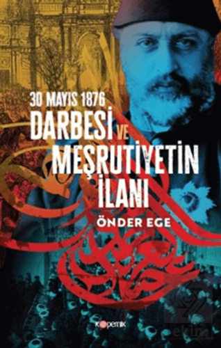 30 Mayıs 1876 Darbesi ve Meşrutiyetin İlanı
