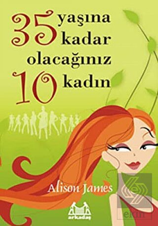 35 Yaşına Kadar Olacağınız 10 Kadın