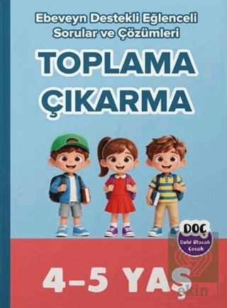 4-5 Yaş Toplama Çıkarma Ebeveyn Destekli Eğlenceli Sorular ve Çözümler