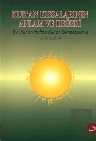4. Kur'an Haftası Kur'an Sempozyumu - Kuran Kıssalarının Anlam ve Değe