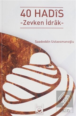 40 Hadis - Zevkten İdrak
