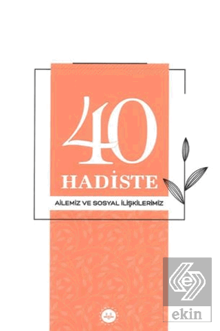 40 Hadiste Ailemiz ve Sosyal İlişkilerimiz