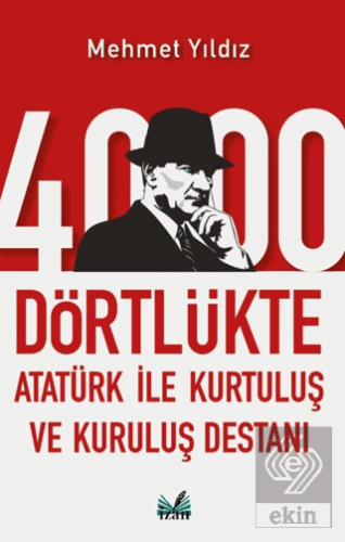 4000 Dörtlükte Atatürk İle Kurtuluş ve Kuruluş Destanı