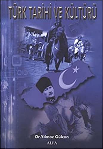 Türk Tarihi ve Kültürü Yılmaz Gülcan 1.Baskı