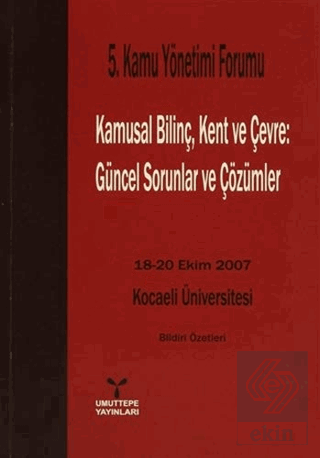 5. Kamu Yönetimi Forumu Kamusal Bilinç, Kent ve Çe