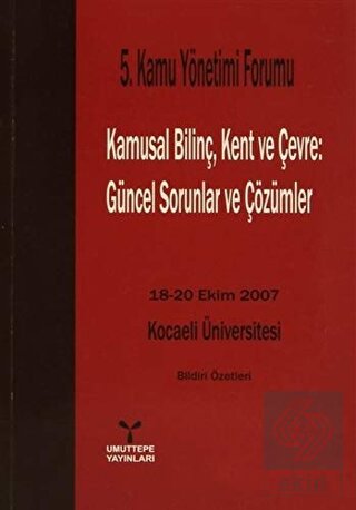 5. Kamu Yönetimi Forumu Kamusal Bilinç, Kent ve Çe