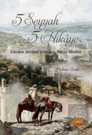 5 Seyyah 5 Hikaye - Aileden Devlete Osmanlı Hayat