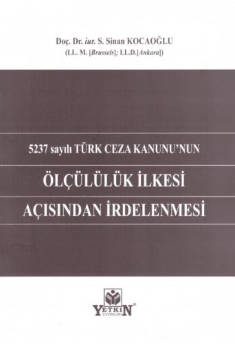 5237 sayılı Türk Ceza Kanunu'nun Ölçülülük İlkesi Açısından İrdelenmes