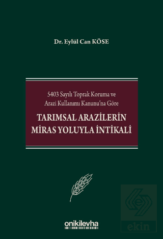 5403 Sayılı Toprak Koruma ve Arazi Kullanımı Kanununa Göre Tarımsal Arazilerin Miras Yoluyla İntikali