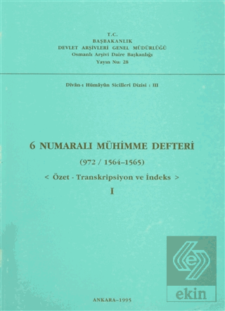 6 Numaralı Mühimme Defteri (972/1564-1565) Cilt: 1