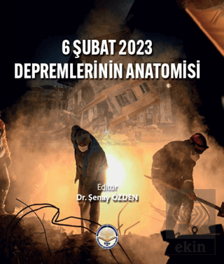 6 Şubat 2023 Depremlerinin Anatomisi