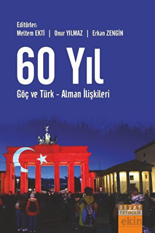 60 Yıl Göç Ve Türk - Alman İlişkileri