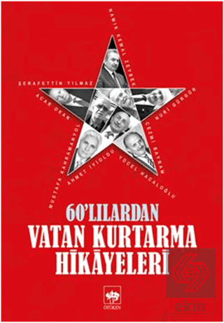 60\'lılardan Vatan Kurtarma Hikayeleri