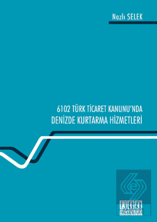 6102 Türk Ticaret Kanunu'nda Deniz Kurtarma Hizmet